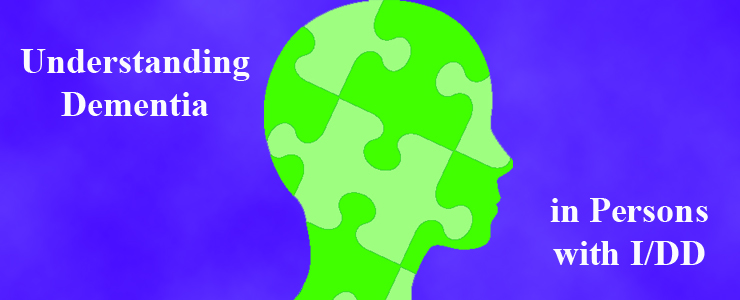 green graphic of a brain with puzzle pieces and text that reads Understanding Dementia in Persons with I/DD