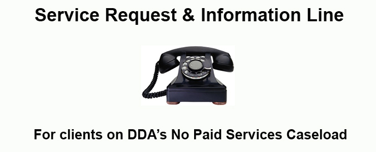 Image of a telephone with caption that reads: Service Request and Information Line for clients on DDA's No Paid Services Caseload