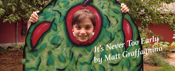 It's never too early, by Matt Graffagnino