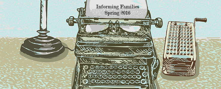 retro typewriter with a sheet of paper that reads Informing Families Spring 2016