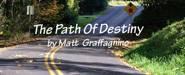 Winding country road with text: Path of Destiny by Matt Graffagnino
