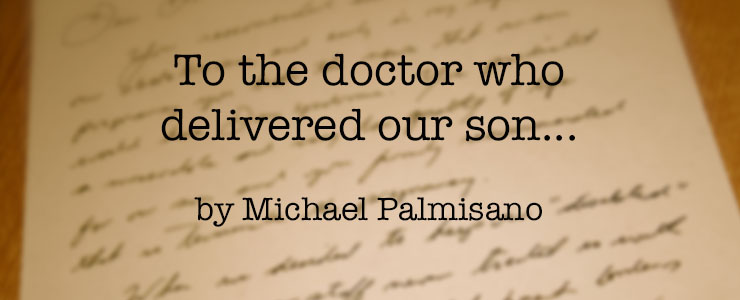 To the doctor who delivered our son, by Michael Palmisano
