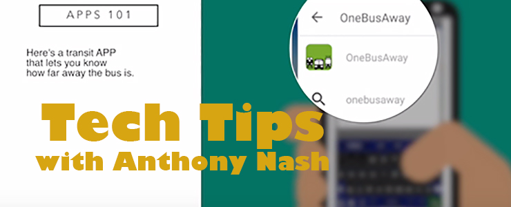 Tech Tips with Anthony Nash, graphic of a smart phone with One Bus Away App