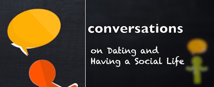 stick figures with speech bubbles. Text reads: conversations on Dating and Having a Social Life