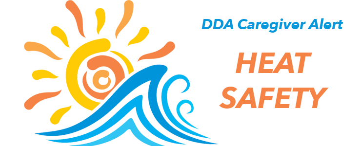 graphic of sun and waves, title of announcement: DDA Caregiver Alert Heat Safety