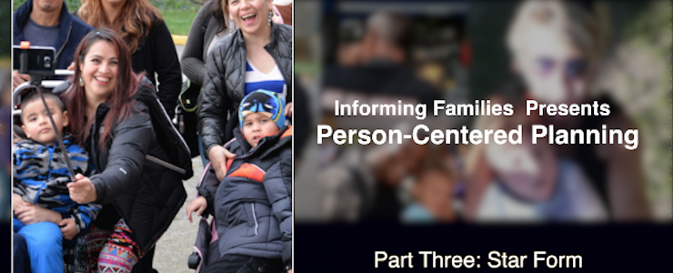 large family taking a selfie, blurred background with text that reads: Informing Families Presents Person-Centered Planning Part 3: Star Form