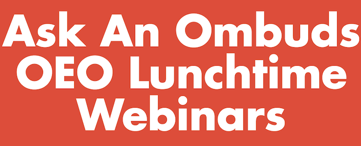 Ask an Ombuds OEO Lunchime Webinars