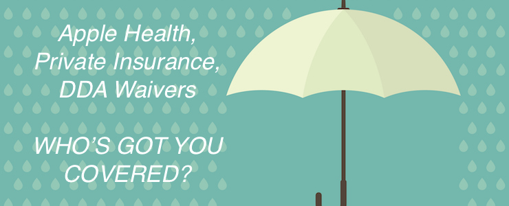 Abstract background with umbrella and rain. protection and safety concept. falling drop. Text reads: Apple Health, Private Insurance, DDA Waivers. Who's got you covered?