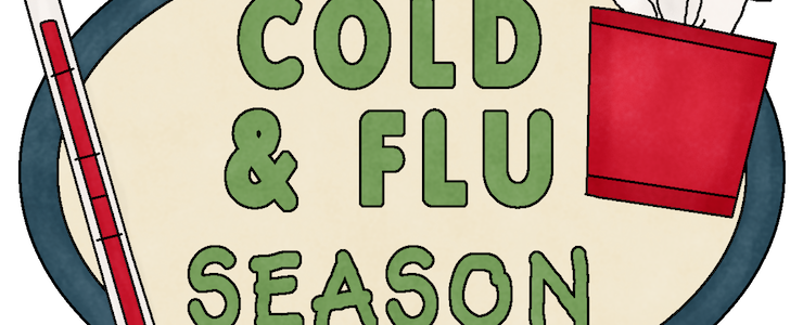 Cropped sign that reads Cold and Flu Season. Thermometer and cold medicine graphics.