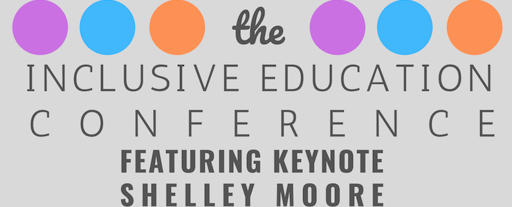 Inclusive Education Conference featuring Shelley Moore.
