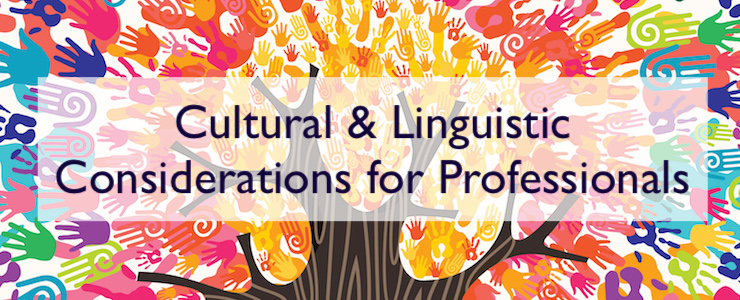 Tree made of colorful human hands in branches creates a vibrant colors sun. Text reads "Cultural and Linguistic Considerations for Professionals."