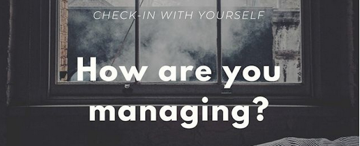 Black and white photo of a window with the words: Check in with Yourself. How are you managing?