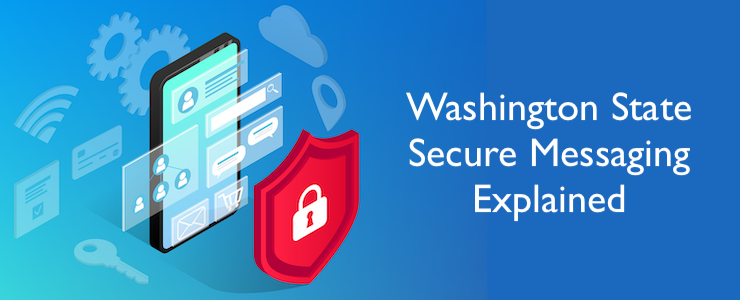 Graphic of a mobile device with communication icons floating frrom screen behind a red security badge with white padlock. Text reads Washington State Secure Messaging Explained.